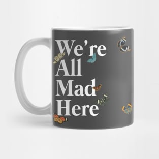 We're All Mad Here (white) Mug